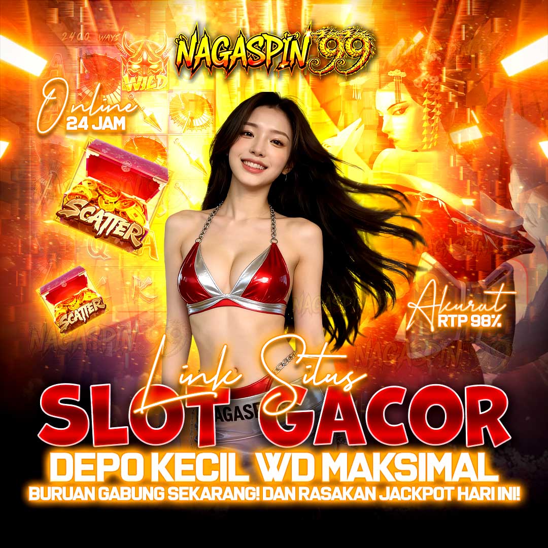 Mari Merapat! NAGASPIN99 Link Situs Slot Gacor Hari Ini Barisan Terdepan Berbagi Maxwin