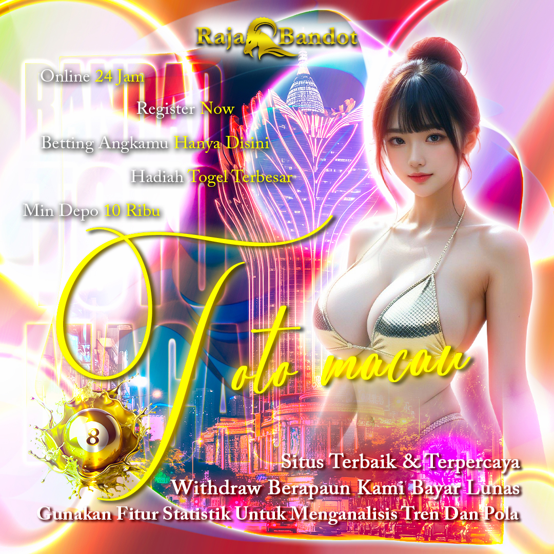 RAJABANDOT ✈️ Agen Data Macau & Bandar Toto Macau Dengan Pasaran Paling Resmi